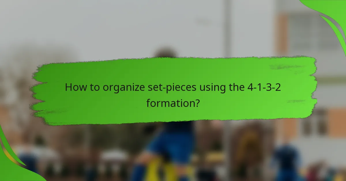 How to organize set-pieces using the 4-1-3-2 formation?