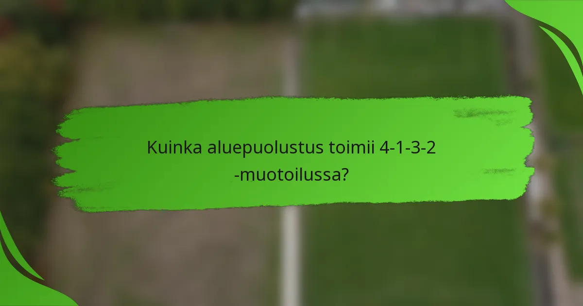 Kuinka aluepuolustus toimii 4-1-3-2 -muotoilussa?