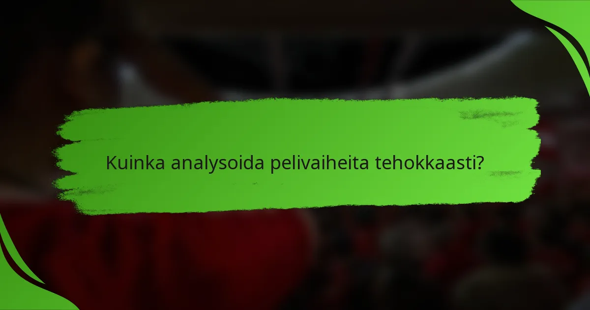Kuinka analysoida pelivaiheita tehokkaasti?
