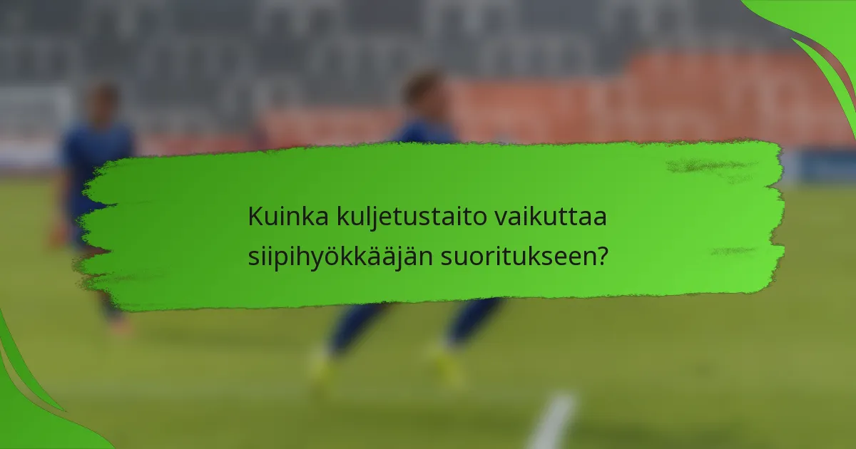 Kuinka kuljetustaito vaikuttaa siipihyökkääjän suoritukseen?