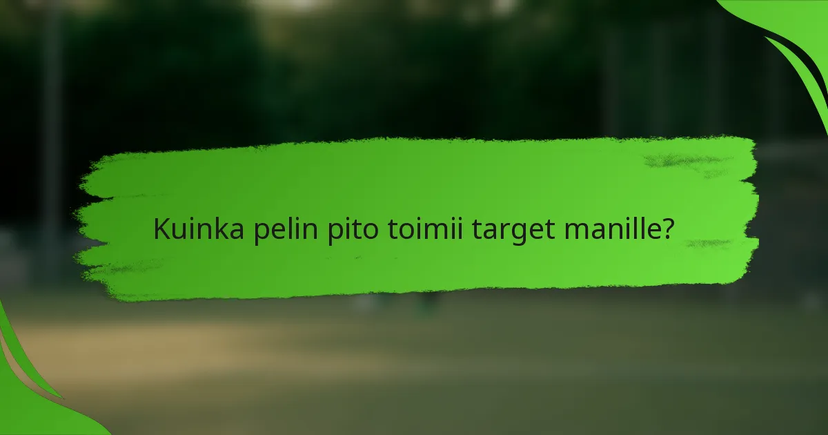 Kuinka pelin pito toimii target manille?