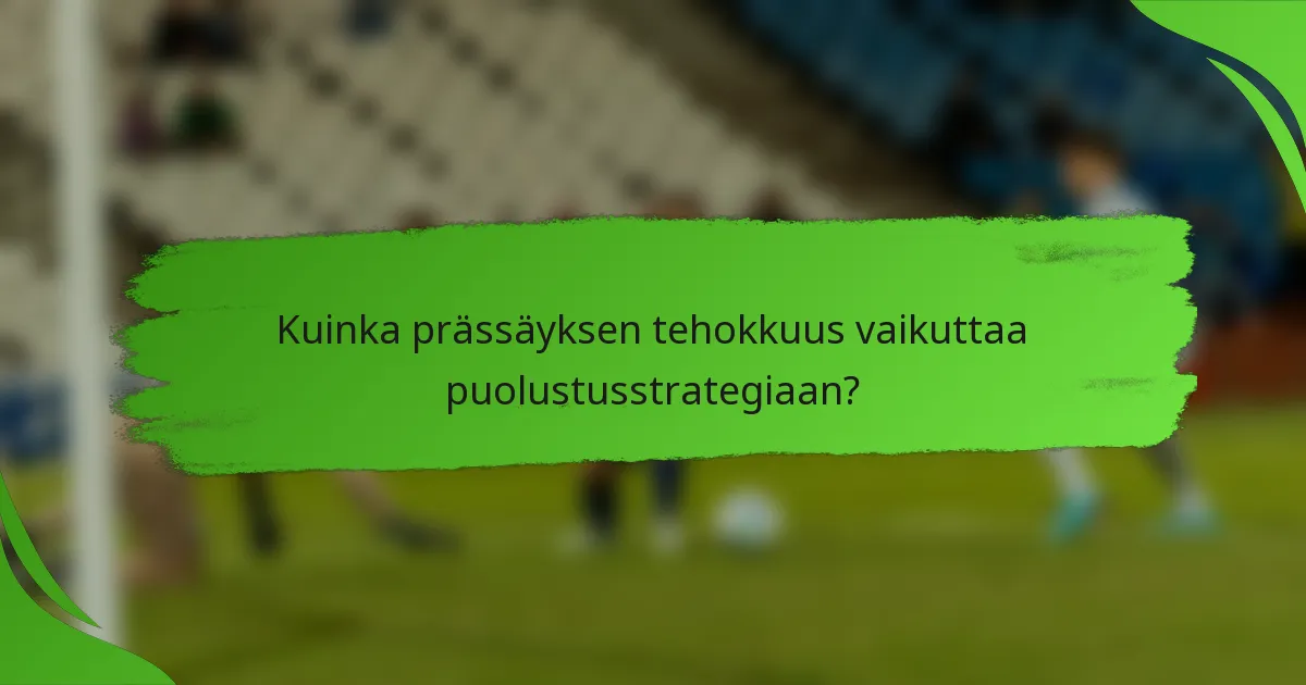 Kuinka prässäyksen tehokkuus vaikuttaa puolustusstrategiaan?