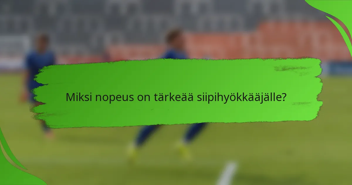 Miksi nopeus on tärkeää siipihyökkääjälle?
