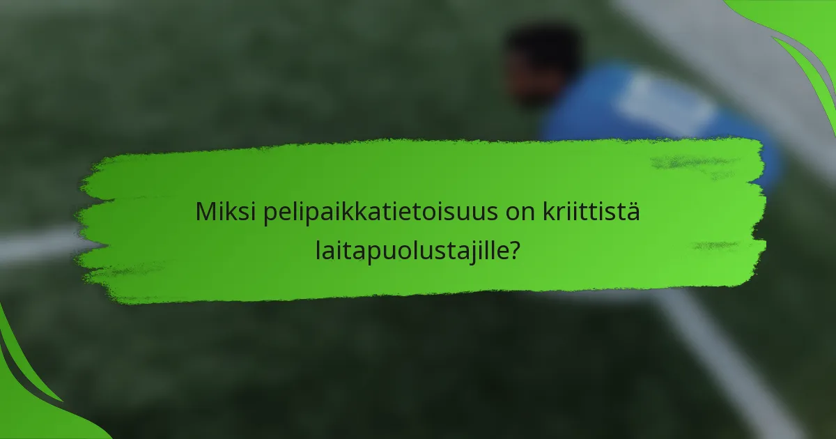 Miksi pelipaikkatietoisuus on kriittistä laitapuolustajille?