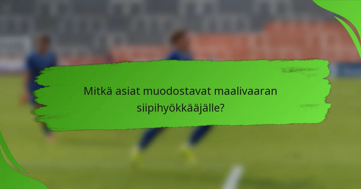 Mitkä asiat muodostavat maalivaaran siipihyökkääjälle?