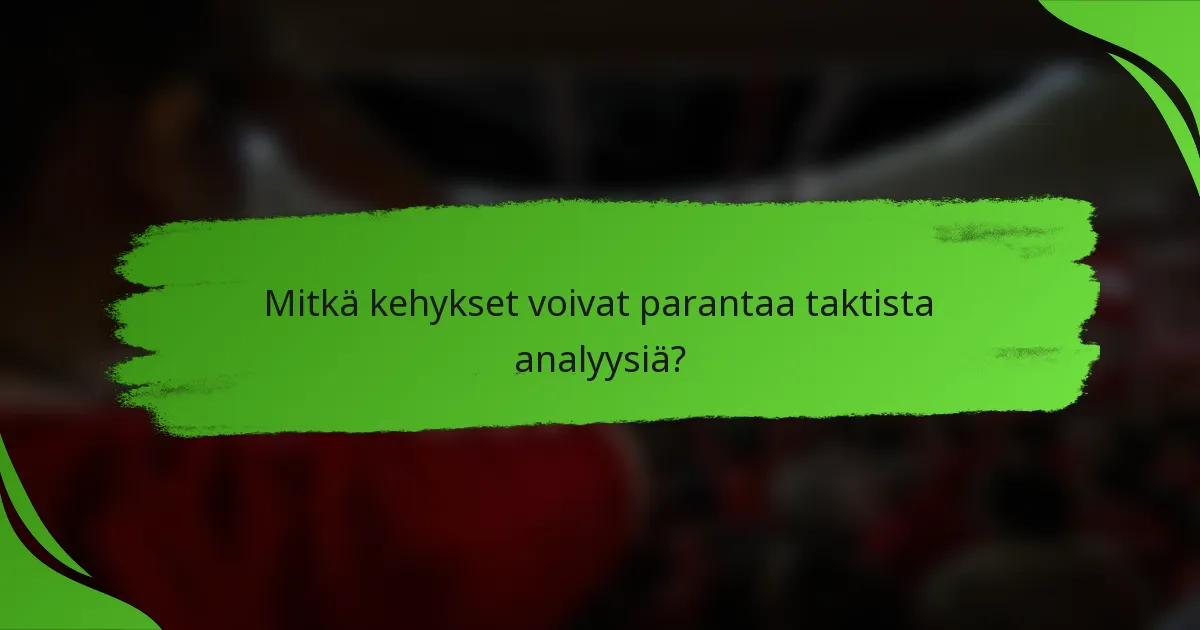 Mitkä kehykset voivat parantaa taktista analyysiä?