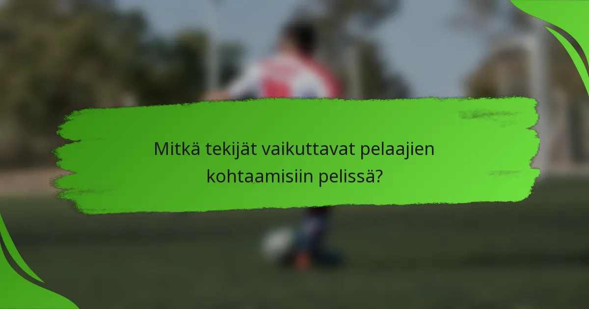 Mitkä tekijät vaikuttavat pelaajien kohtaamisiin pelissä?
